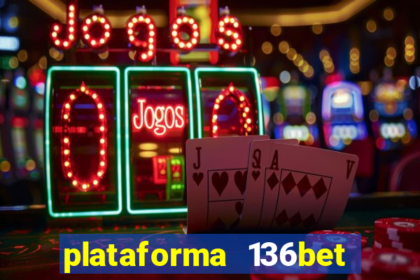 plataforma 136bet paga mesmo